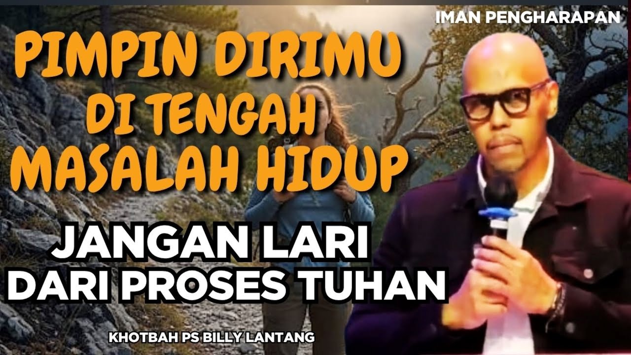 “PIMPIN DIRIMU DI TENGAH MASALAH HIDUP – JANGAN LARI DARI PROSES TUHAN” || #khotbah #psbillylantang
