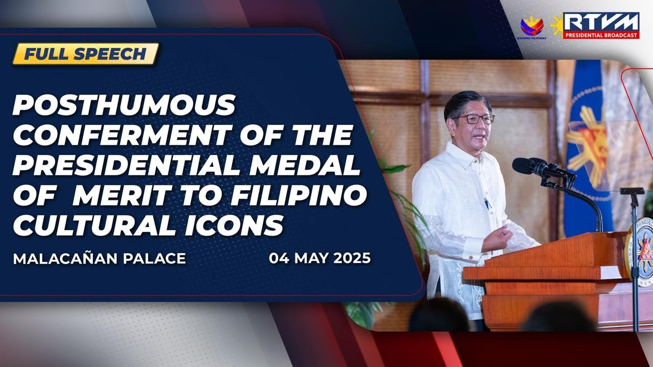 Posthumous Conferment of Presidential Medal of Merit to Filipino Cultural Icons (Speech) 05/04/2025