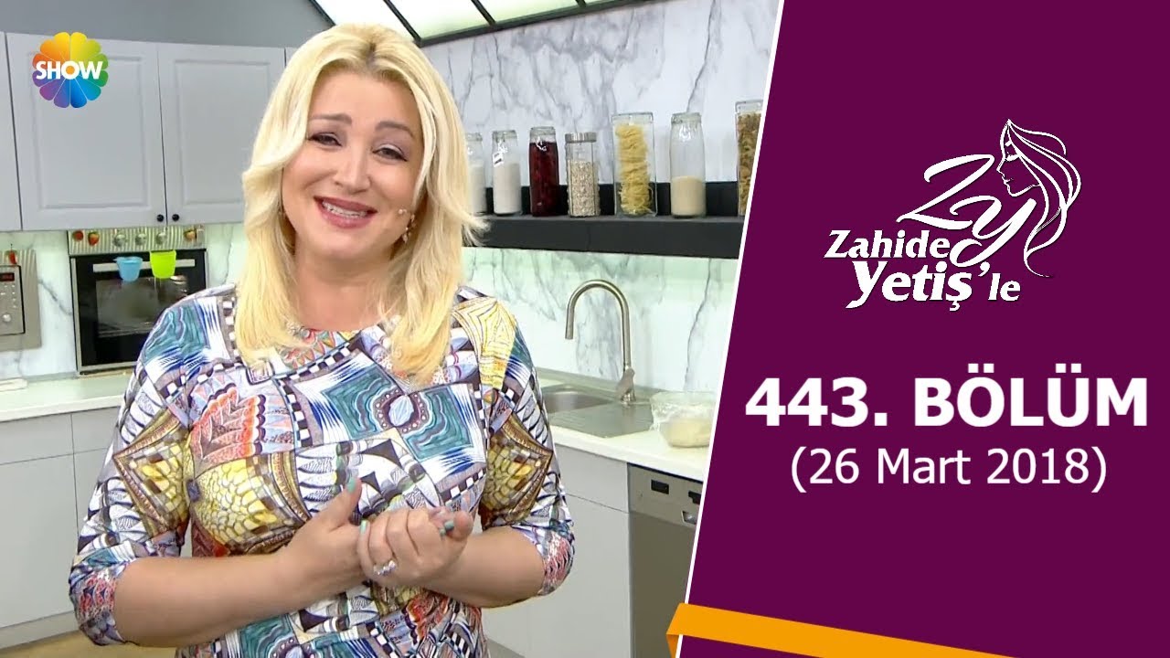 Zahide Yetiş'le 443. B&ouml;l&uuml;m | 26 Mart 2018