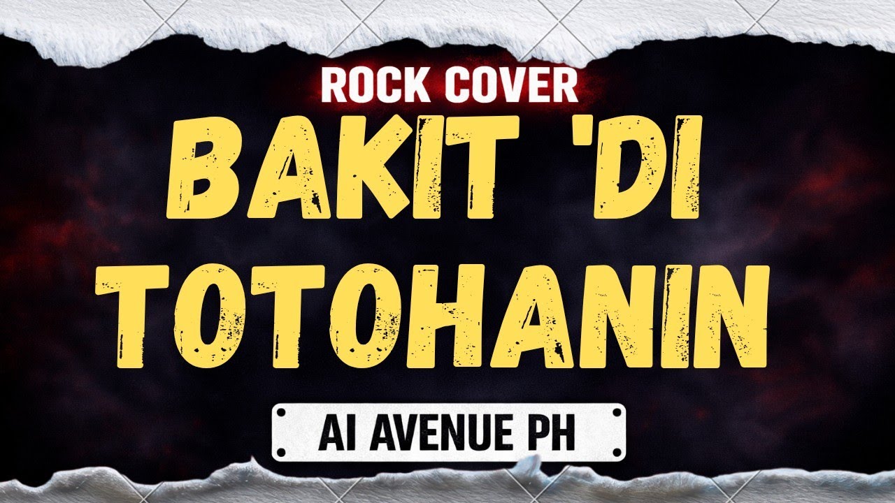 BAKIT 'DI TOTOHANIN - ( ROCK COVER ) |         AI AVENUE PH   #OPM #AICOVER #AIAVENUEPH