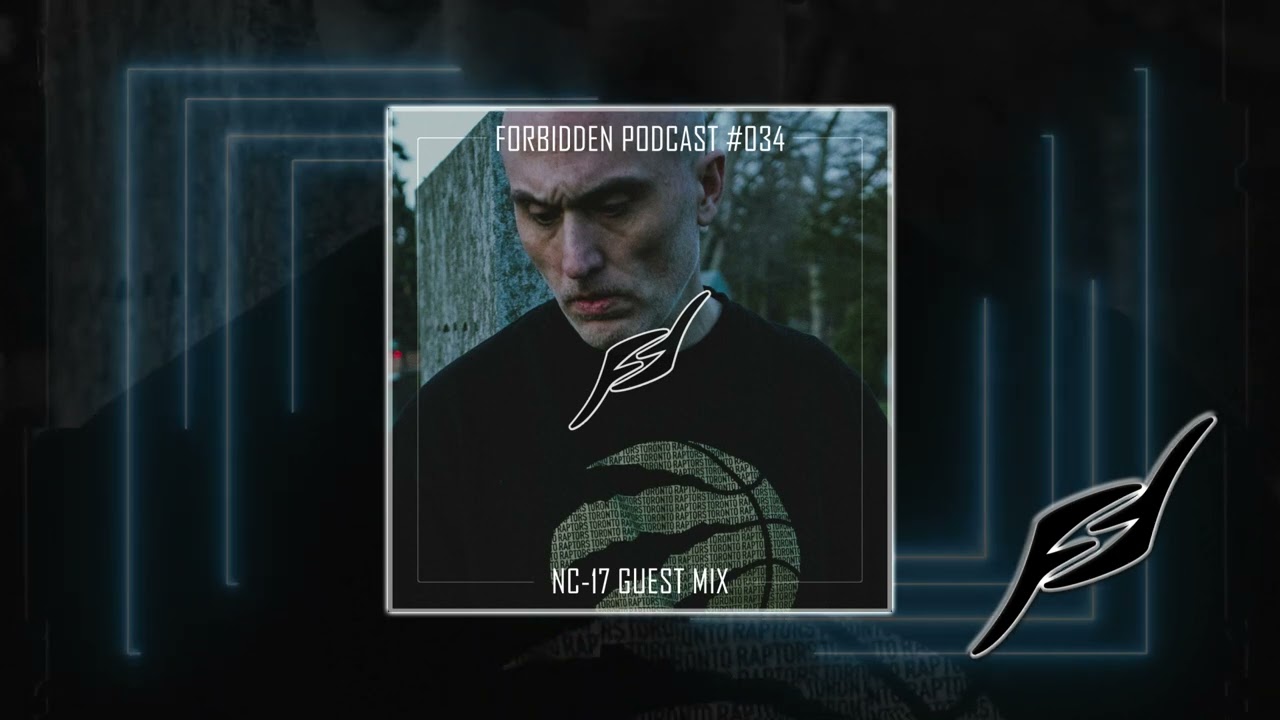 Forbidden Podcast #034 - NC-17 Guest Mix