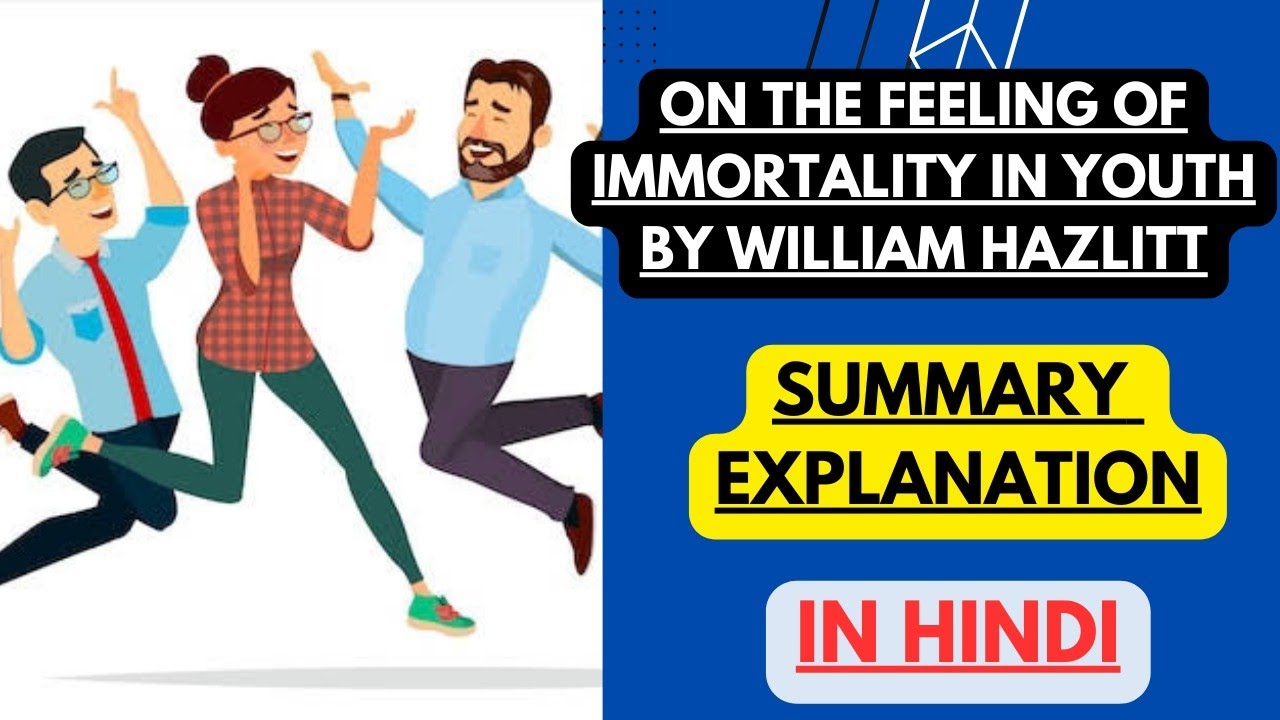 On the Feeling of Immortality in Youth by William Hazlitt | Summary Explanation in Hindi