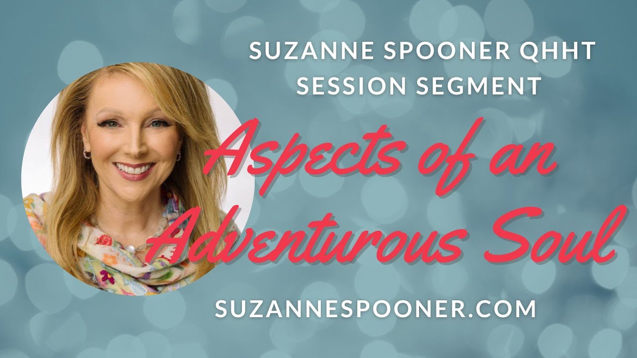 Aspects of an Adventurous Soul ~ Suzanne Spooner