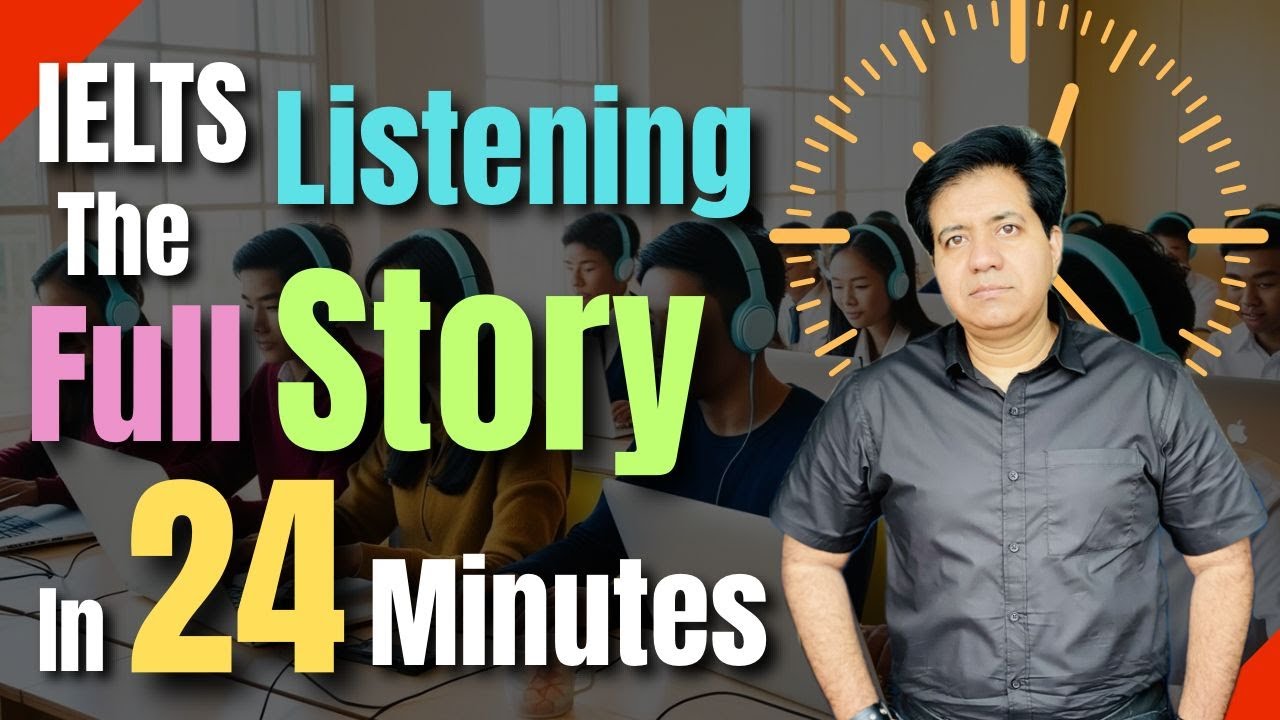 IELTS Listening - The Full STORY In 24 Mins - Asad Yaqub