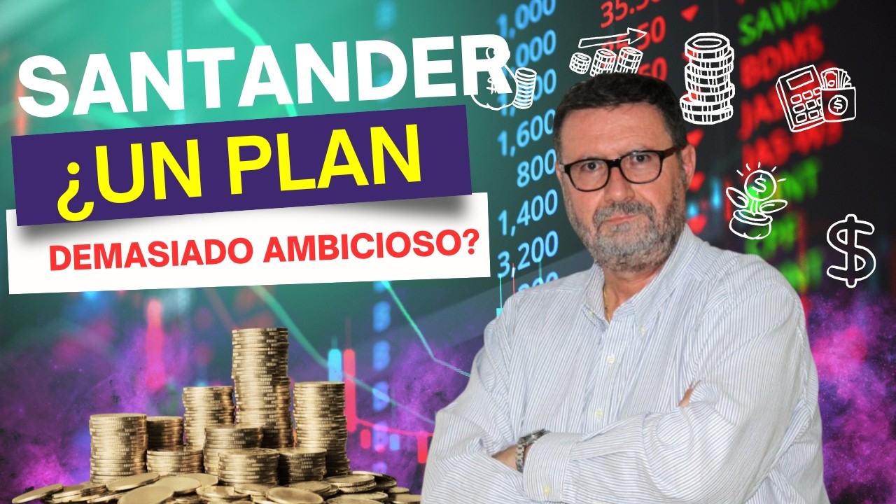 ¿Es el plan de Banco Santander demasiado ambicioso? ¿Por qué se dispara Acciona?