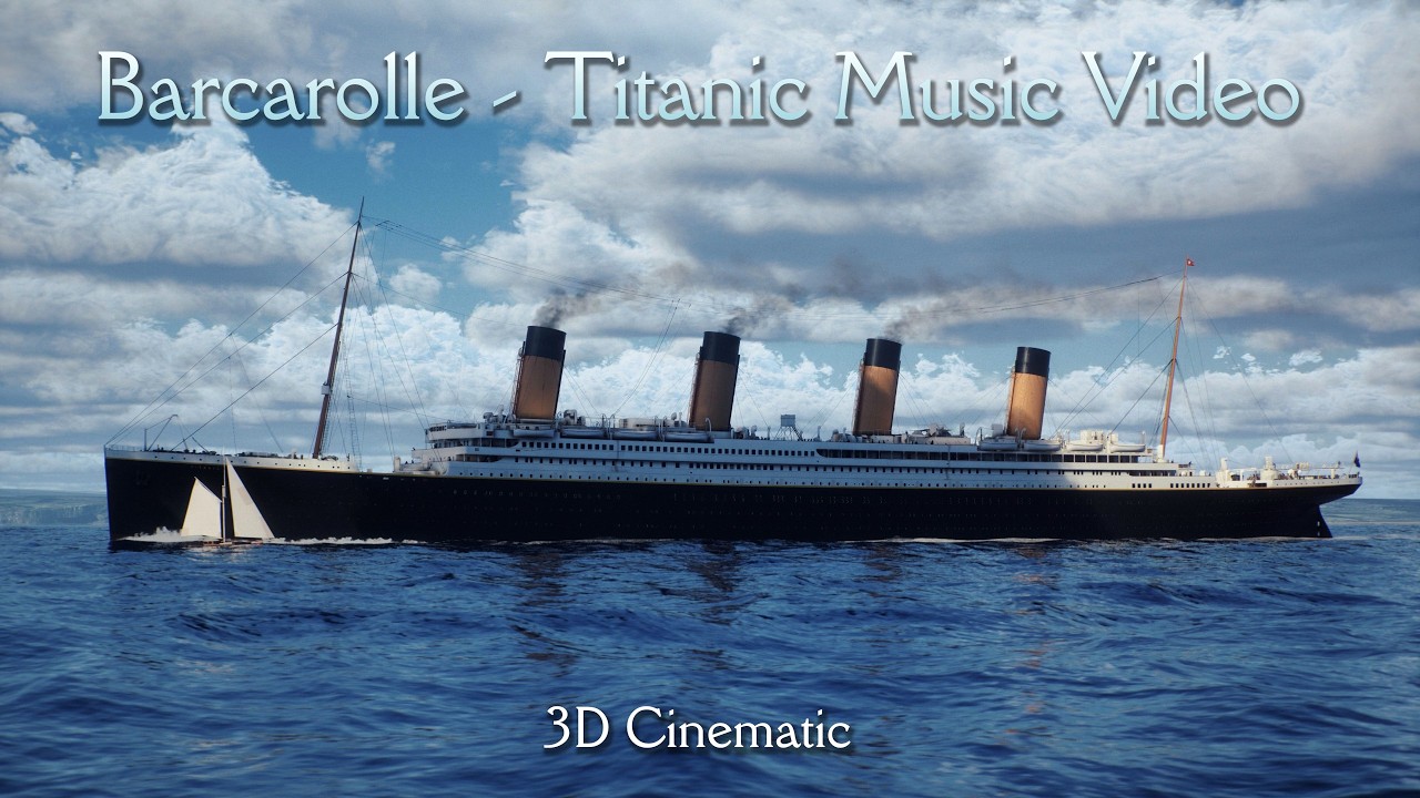 Barcarolle - Titanic Music Video - 3D Cinematic