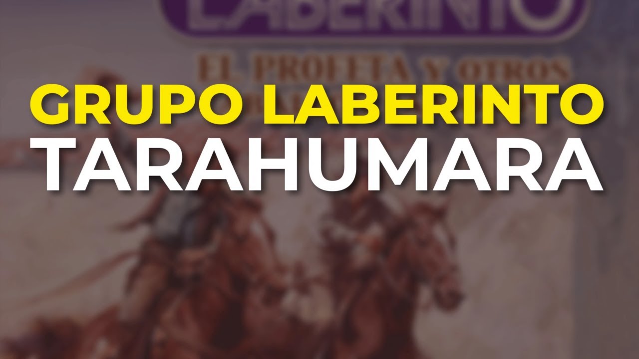 Grupo Laberinto - Tarahumara (Audio Oficial)