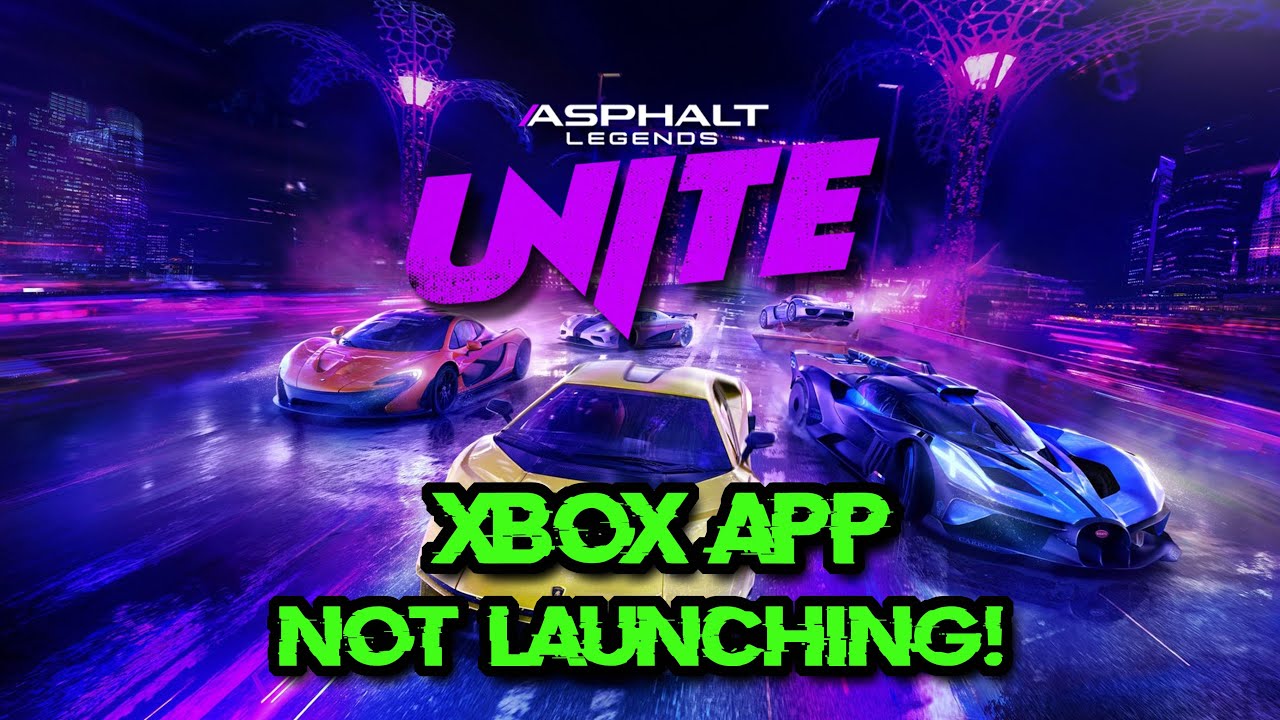 Asphalt Legends UNITE Not Launching From Xbox App/Microsoft Store PC FIX