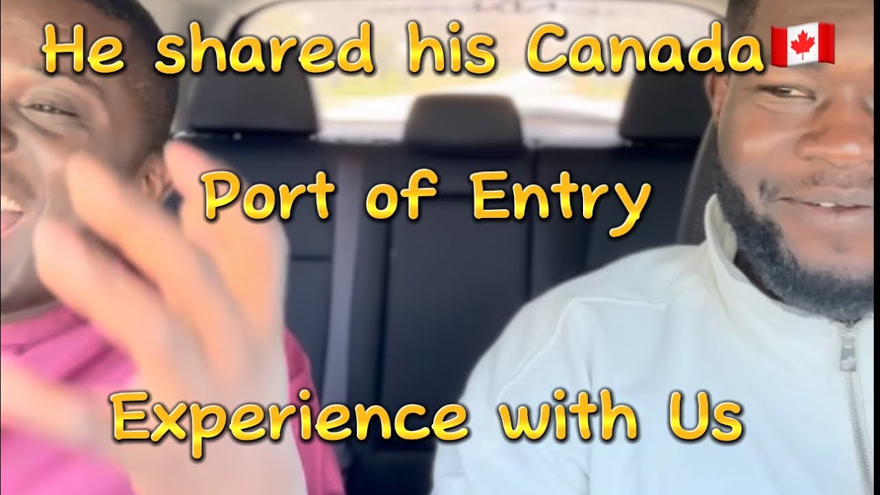 He shared his Canada Port of Entry experience with us 🇨🇦
