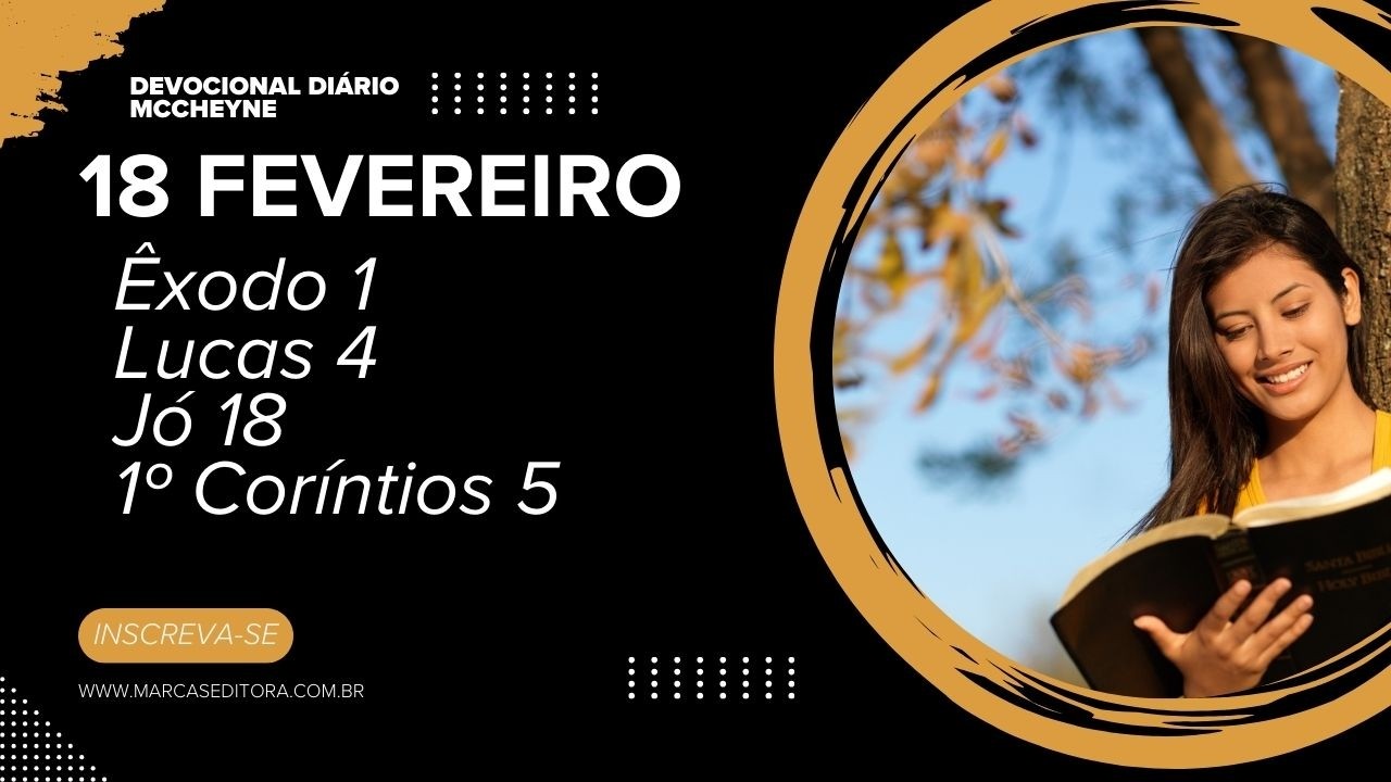 18 FEVEREIRO - ÊXODO 1, LUCAS 4, JÓ 18, 1° CORÍNTIOS 5