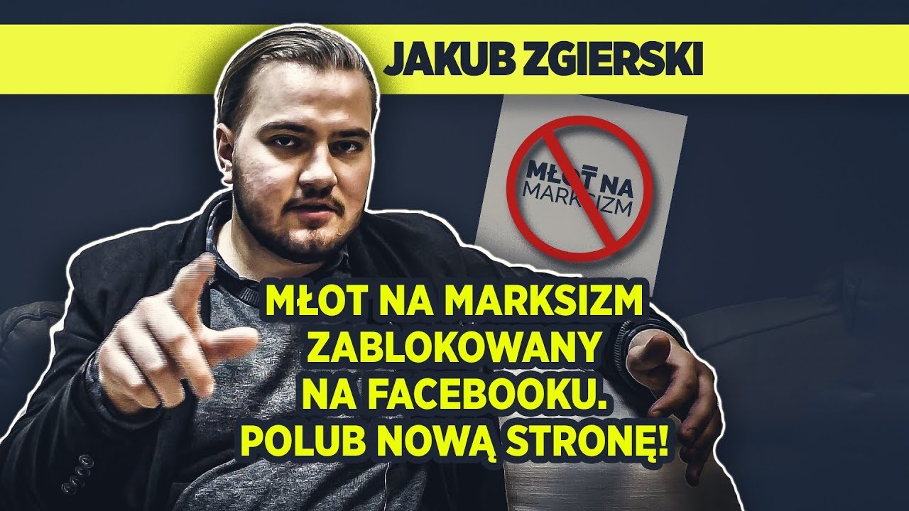Jakub Zgierski: Młot na marksizm zablokowany na Facebooku. Polub nową stronę!