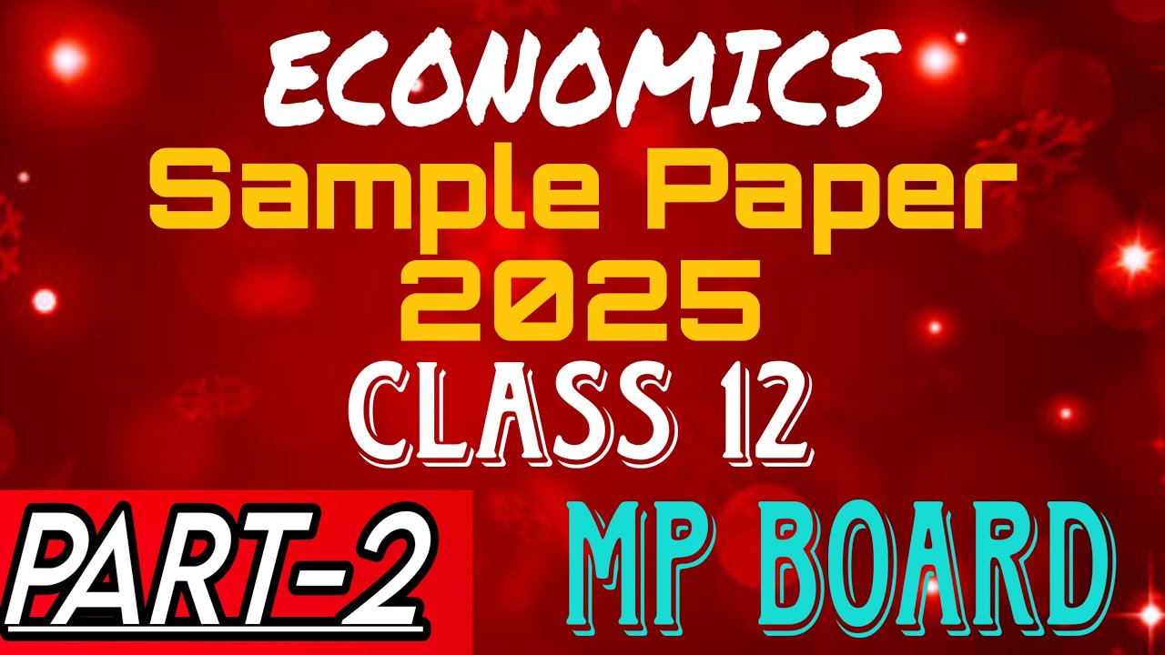 Sample Paper Economics 2025 Part-2 MP Board Class 12 By Bhadauria Sir