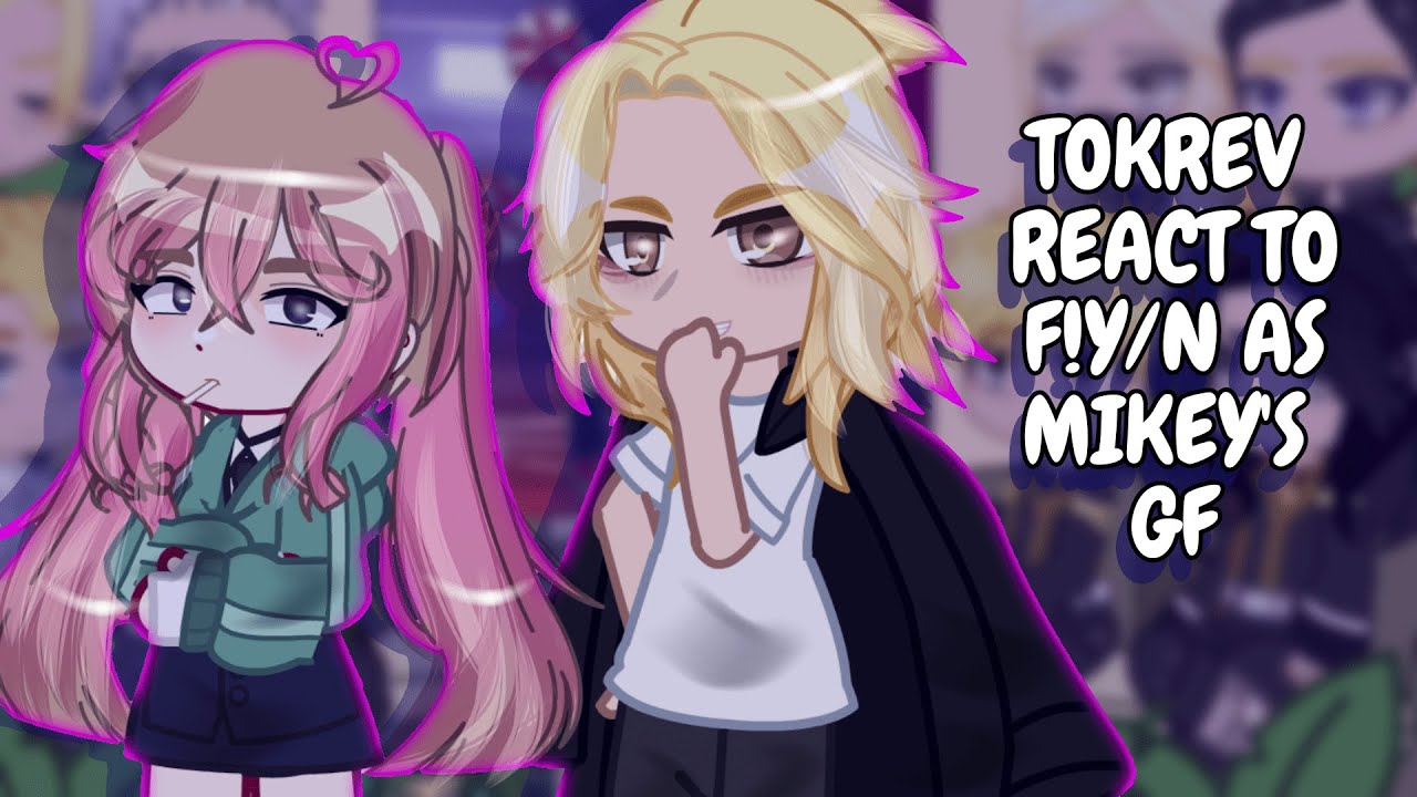 Tokyo Revengers React To F!Y/N As Mikey's Girlfriend || Gacha React