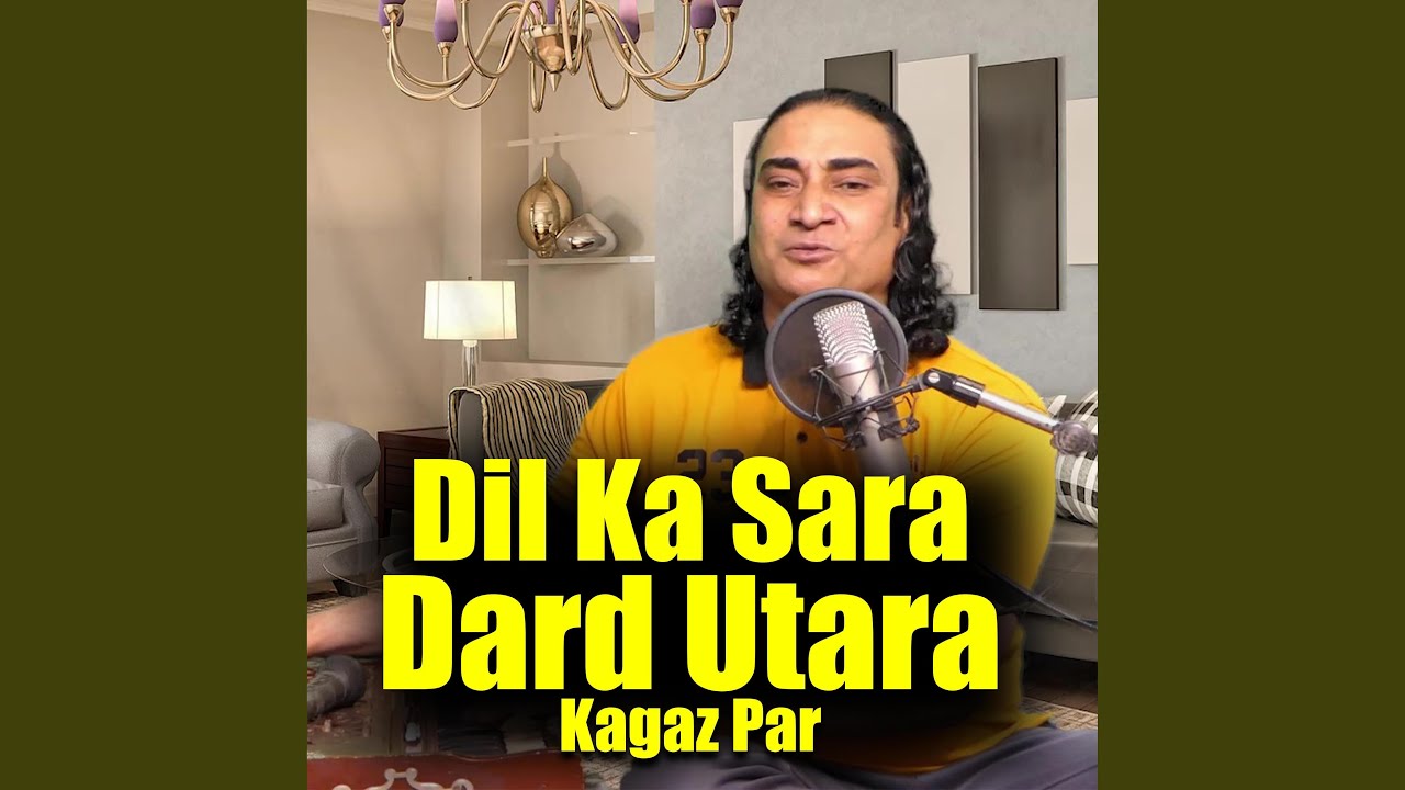 Dil Ka Sara Dard Utara Kagaz Par