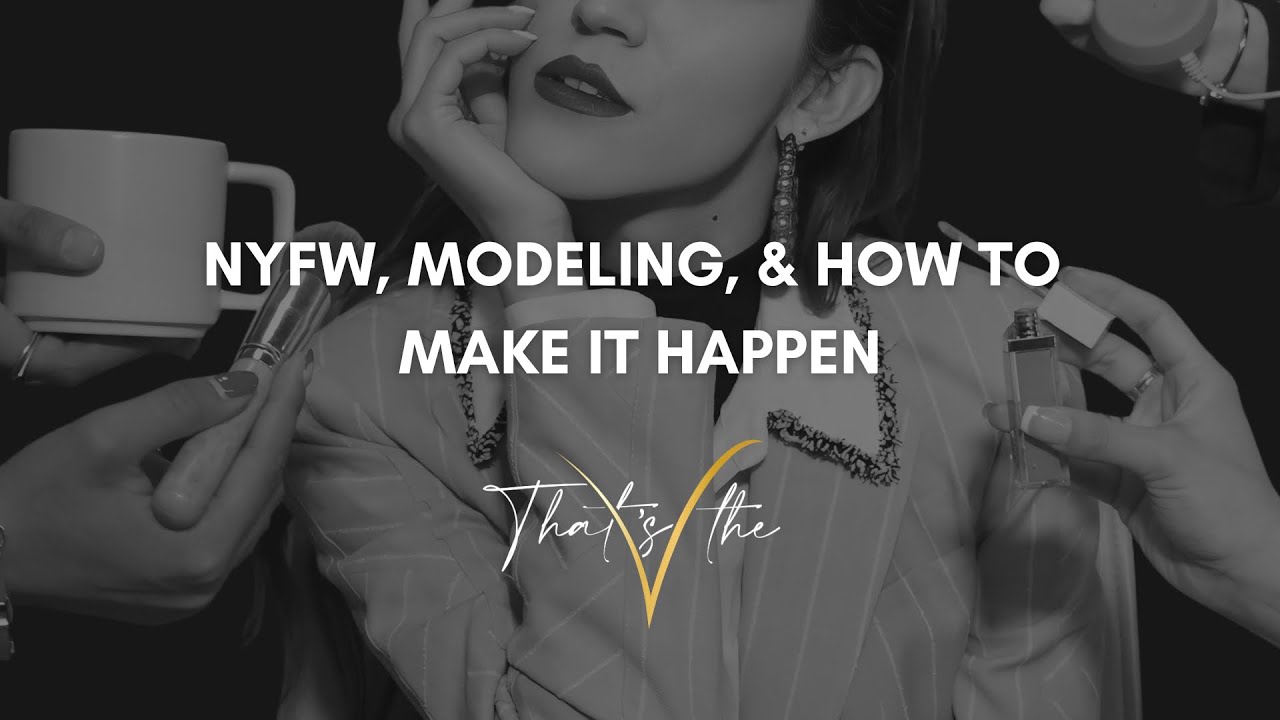 NYFW, modeling, and how to make it happen