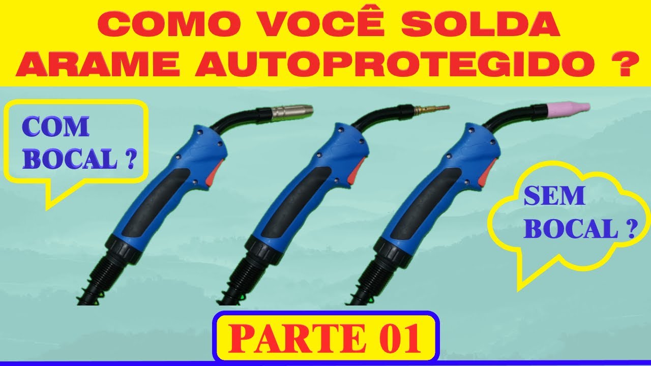 COMO VOCÊ UTILIZA A TOCHA PARA SOLDAR ARAME AUTOPROTEGIDO - PARTE 01