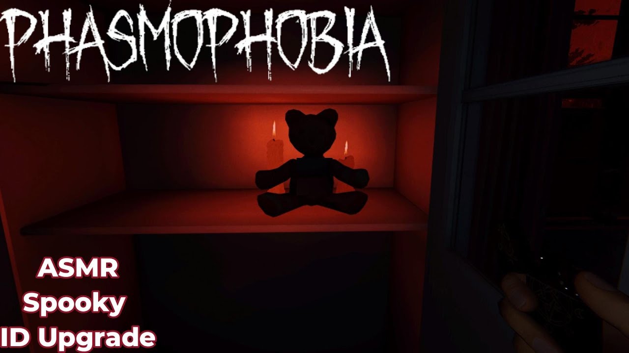 ASMR Phasmophobia Spooky ID Upgrade