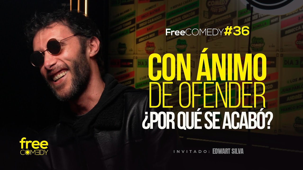 Con Ánimo de Ofender: ¿Por qué se acabó? según Edwart Silva - Free Comedy #36