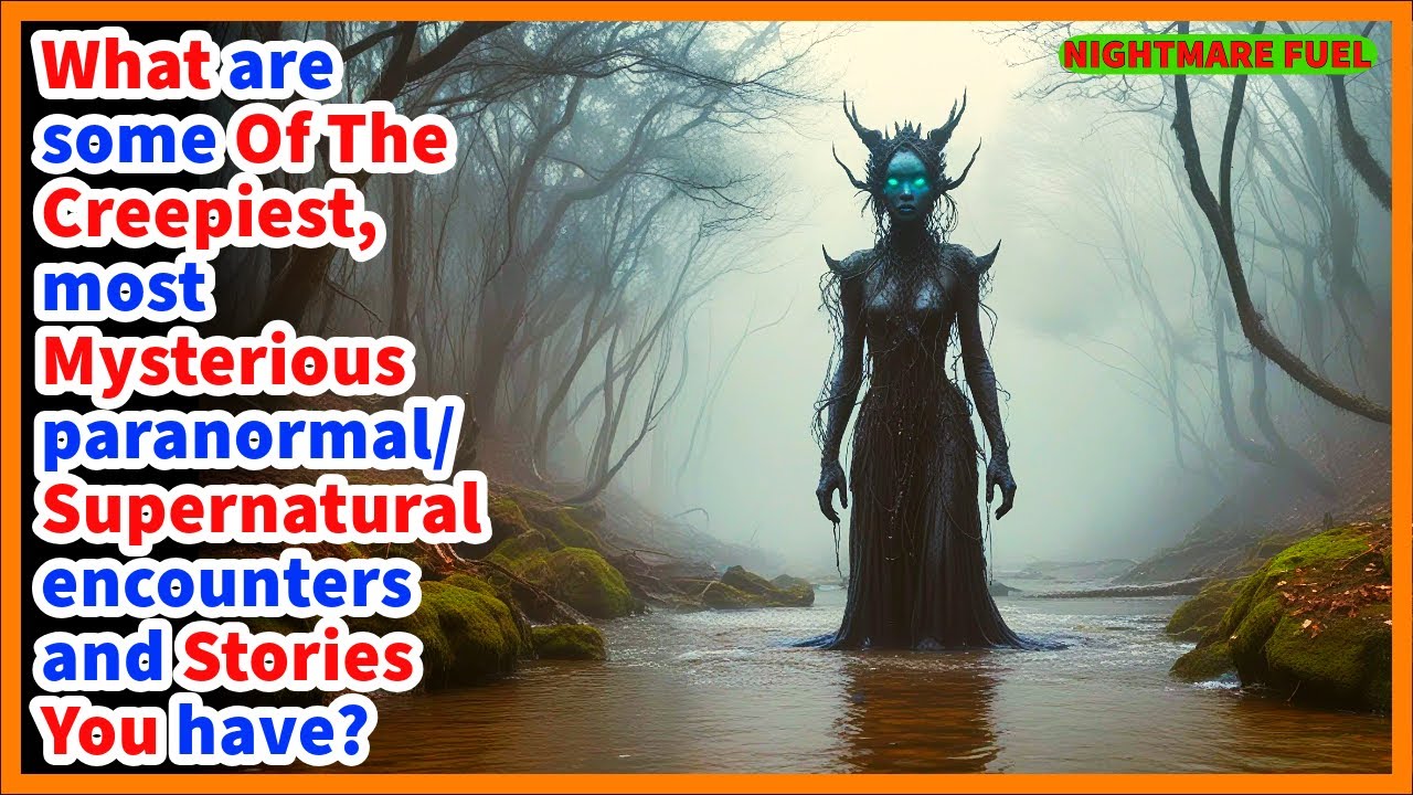 People, What are your creepiest, most mysterious paranormal or supernatural encounters and stories?