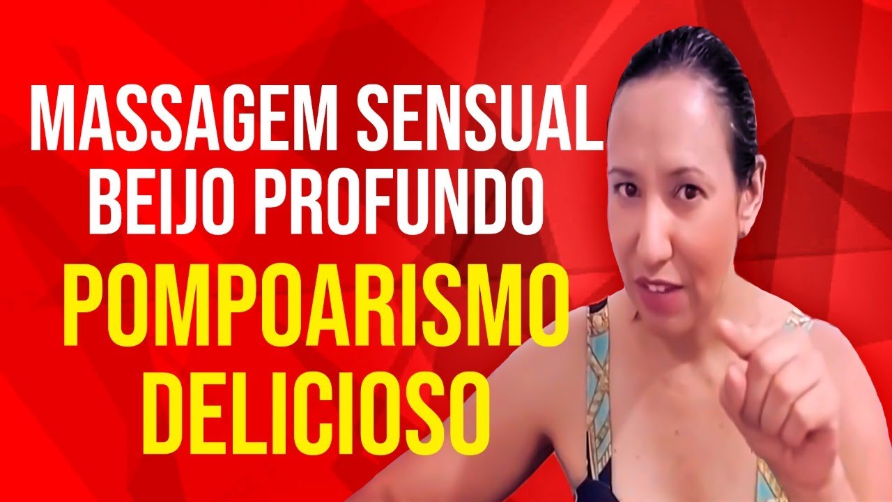 MASSAGEM SENSUAL & BEIJO PROFUNDO| POMPOARISMO DELICIOSO| COMO PROVOCAR ELE NA CAMA