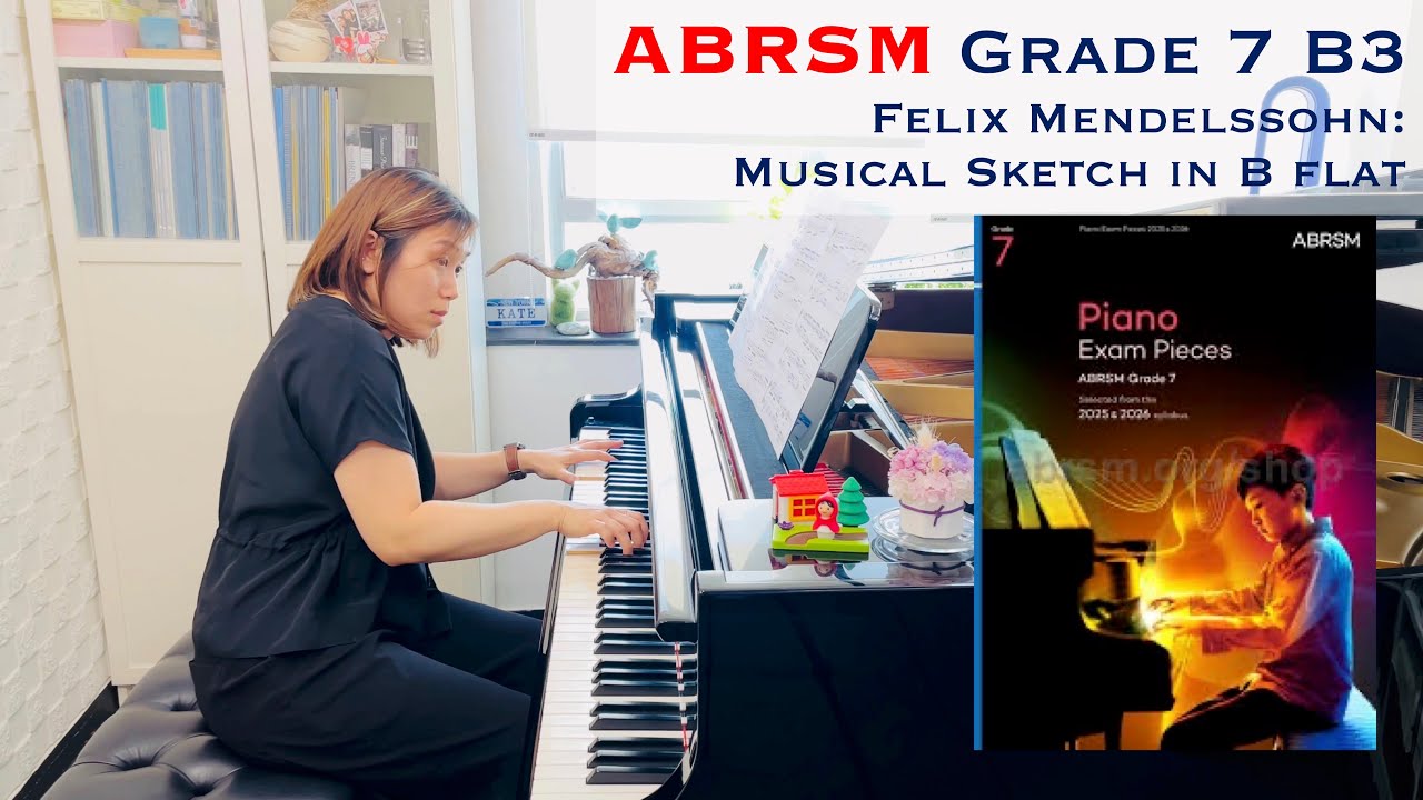 ABRSM Piano Exam Grade 7 B3 Felix Mendelssohn: Musical Sketch in B flat No1from Two Musical Sketches