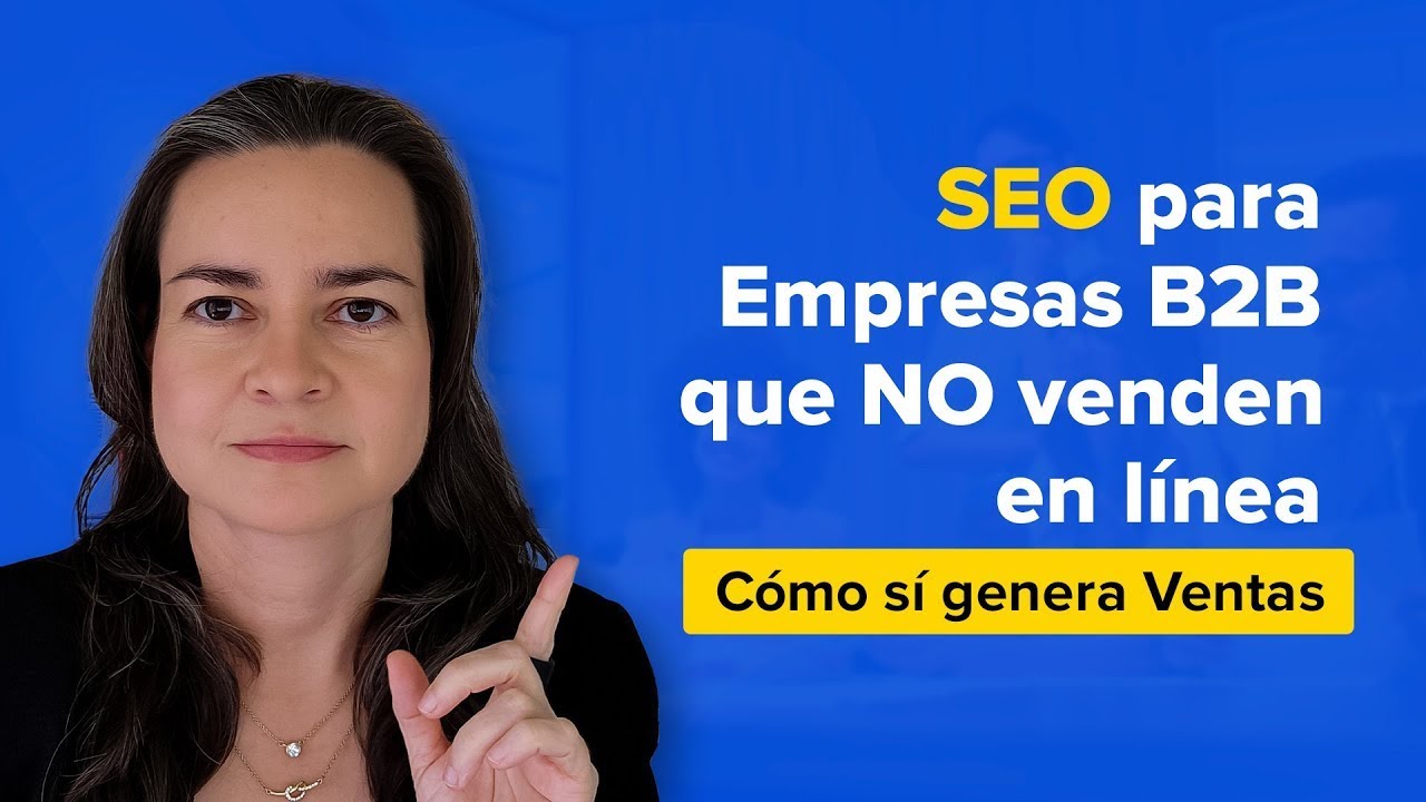 SEO para Empresas B2B que NO venden en línea