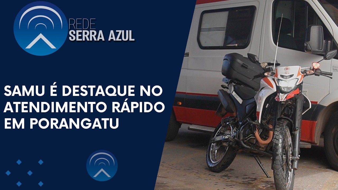 SAMU É DESTAQUE NO ATENDIMENTO RÁPIDO EM PORANGATU