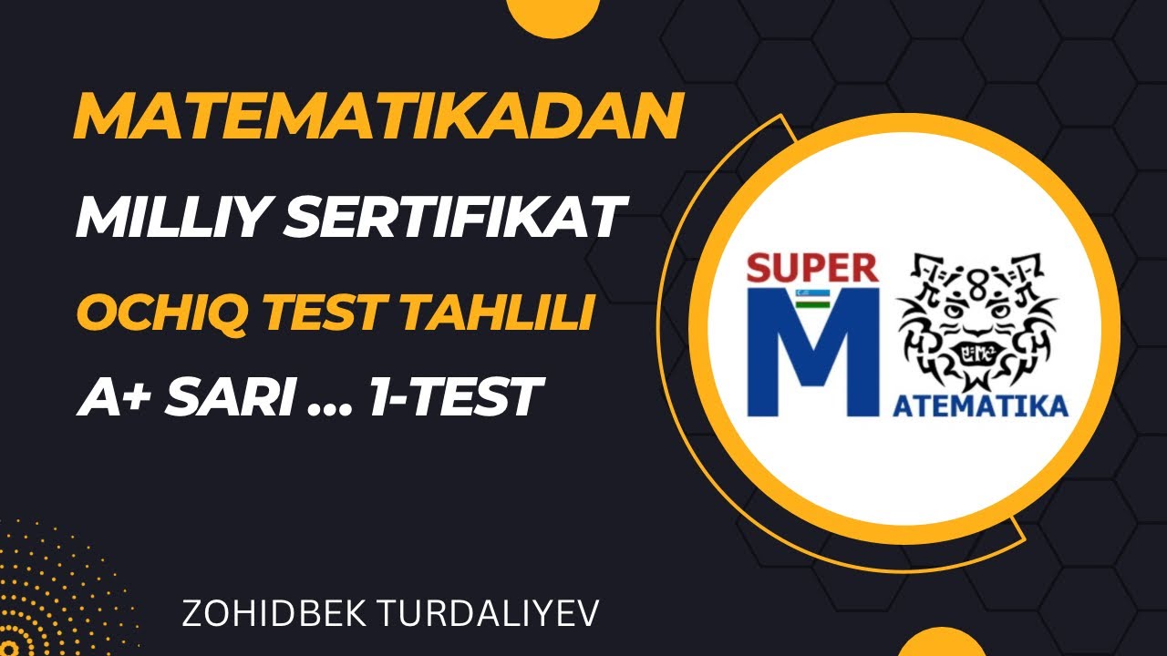 Matematikadan milliy sertifikat ochiq test tahlili 1-test. Zohidbek Turdaliyev