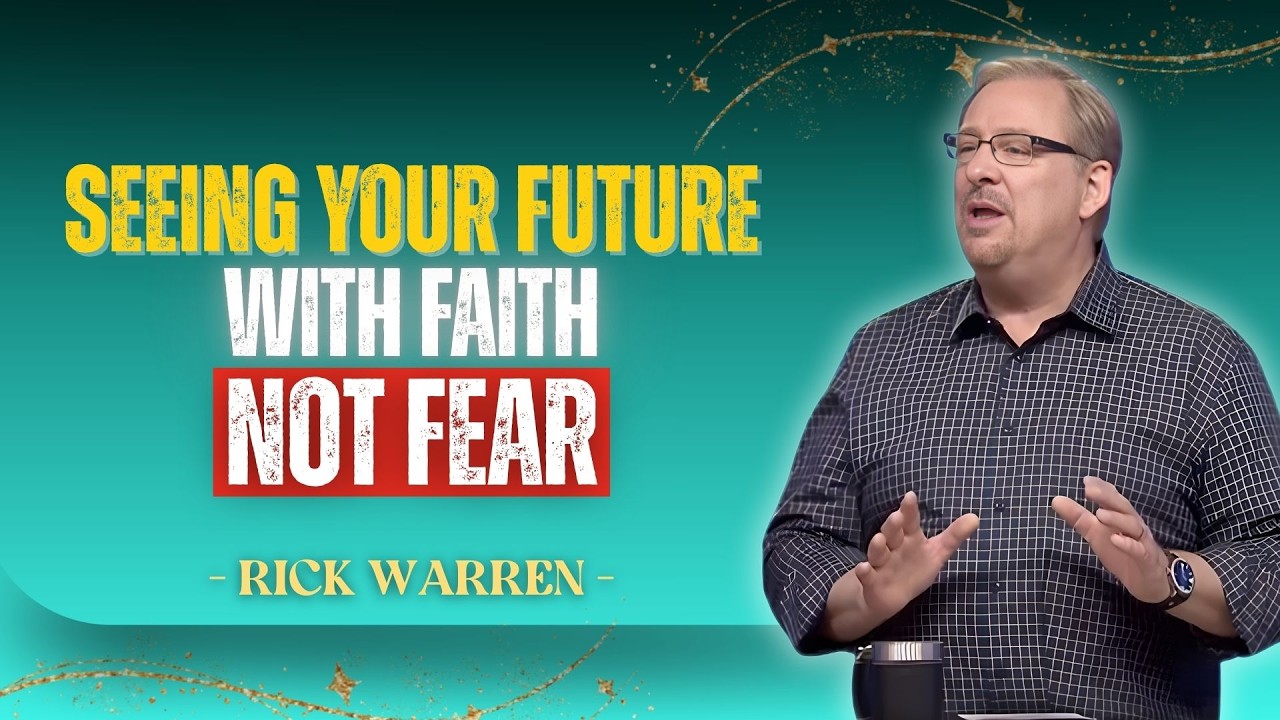 SEEING YOUR FUTURE WITH FAITH, NOT FEAR | RICK WARREN TRUSTING GOD
