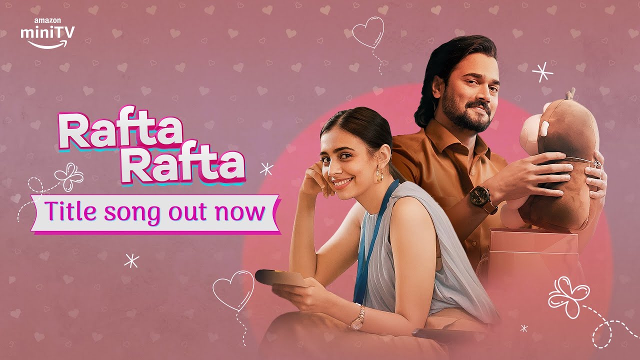 Rafta Rafta title song | Bhuvan Bam | Srishti | #WatchFree | 25th Jan 2023 Amazon miniTV