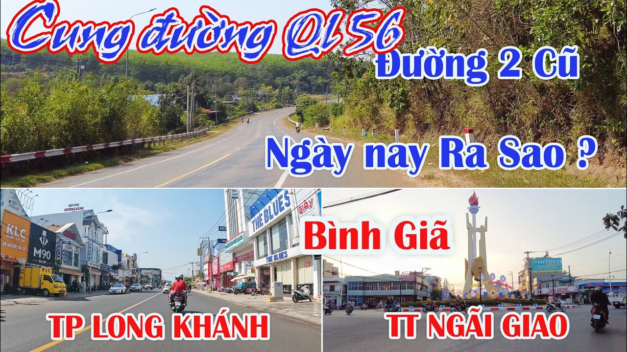 Cung Đường Từ TP LONG KHÁNH Đến NGÃI GIAO ( Làng BÌNH GIÃ ) .Quốc Lộ 56 NGÀY NAY RA SAO ?