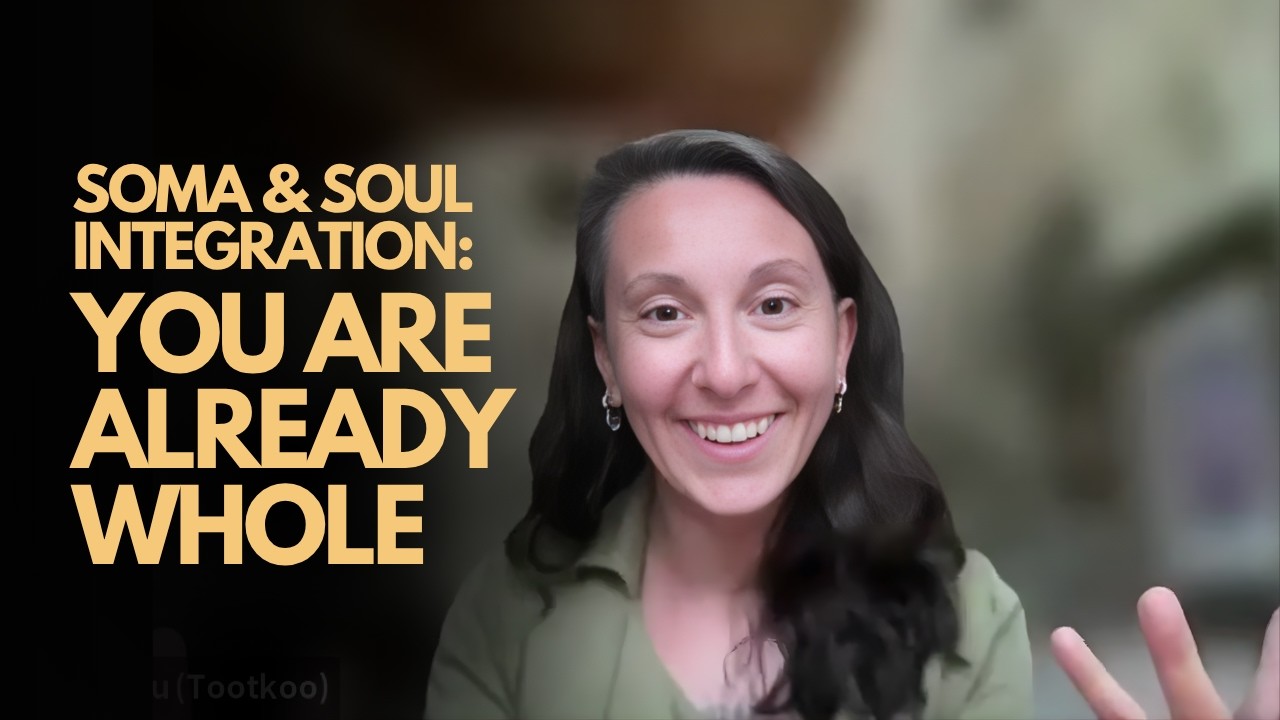 SOMA & SOUL Integration : Being With What Is | An Invitation Into Wholeness