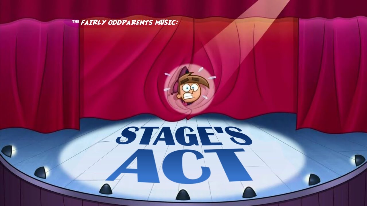 Fairly OddParents Music: Stage's Act
