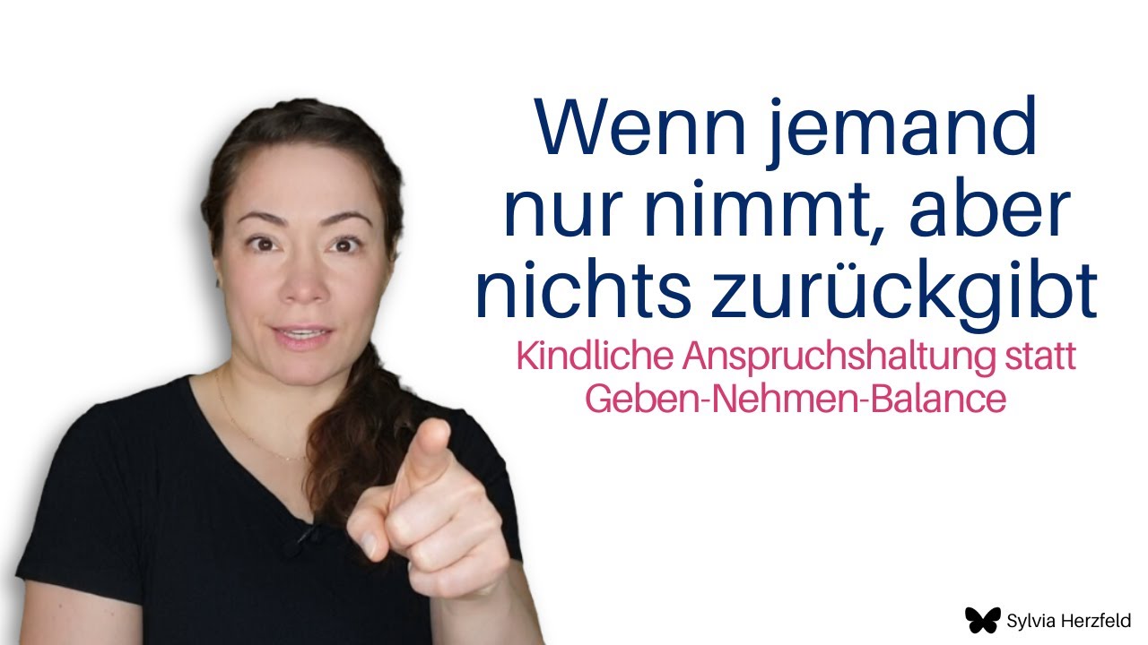 Wenn jemand nur nimmt, aber nichts zurückgibt: Kindliche Anspruchshaltung statt Geben-Nehmen-Balance