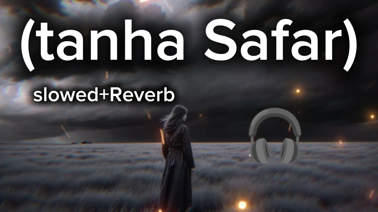 (Tanha Safar) SLOWED REVERB, best lofi song