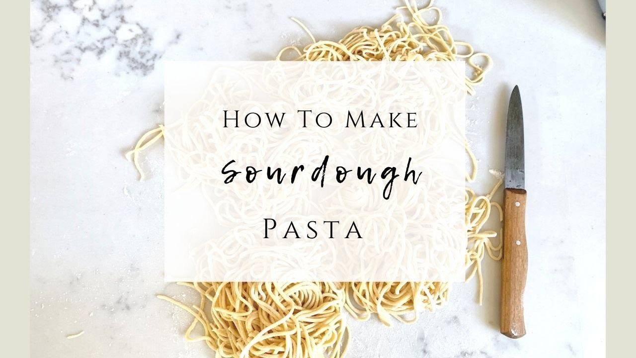 How to Make Sourdough pasta