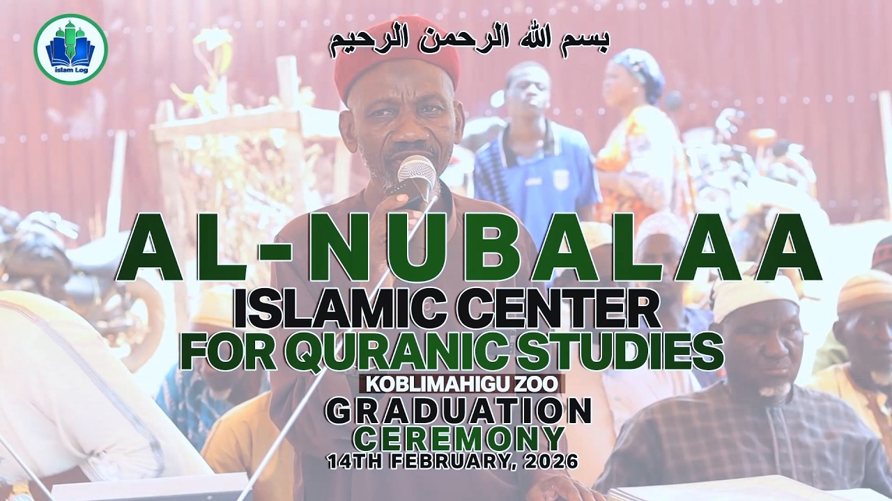 AL-NUBALAA ISLAMIC CENTER FOR QURANIC STUDIES GRADUATION 2026|| iSLAMLOG || Official