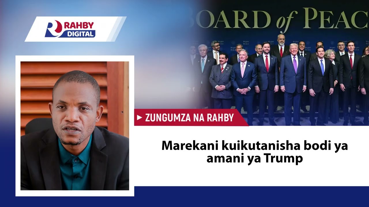 Rahby || Marekani kuikutani9isha bodi ya amani ya Trump