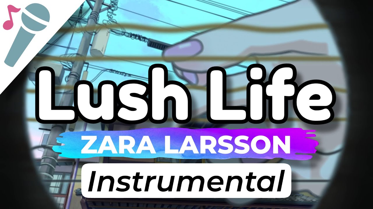 Zara Larsson – Lush Life – Karaoke Instrumental (Acoustic)