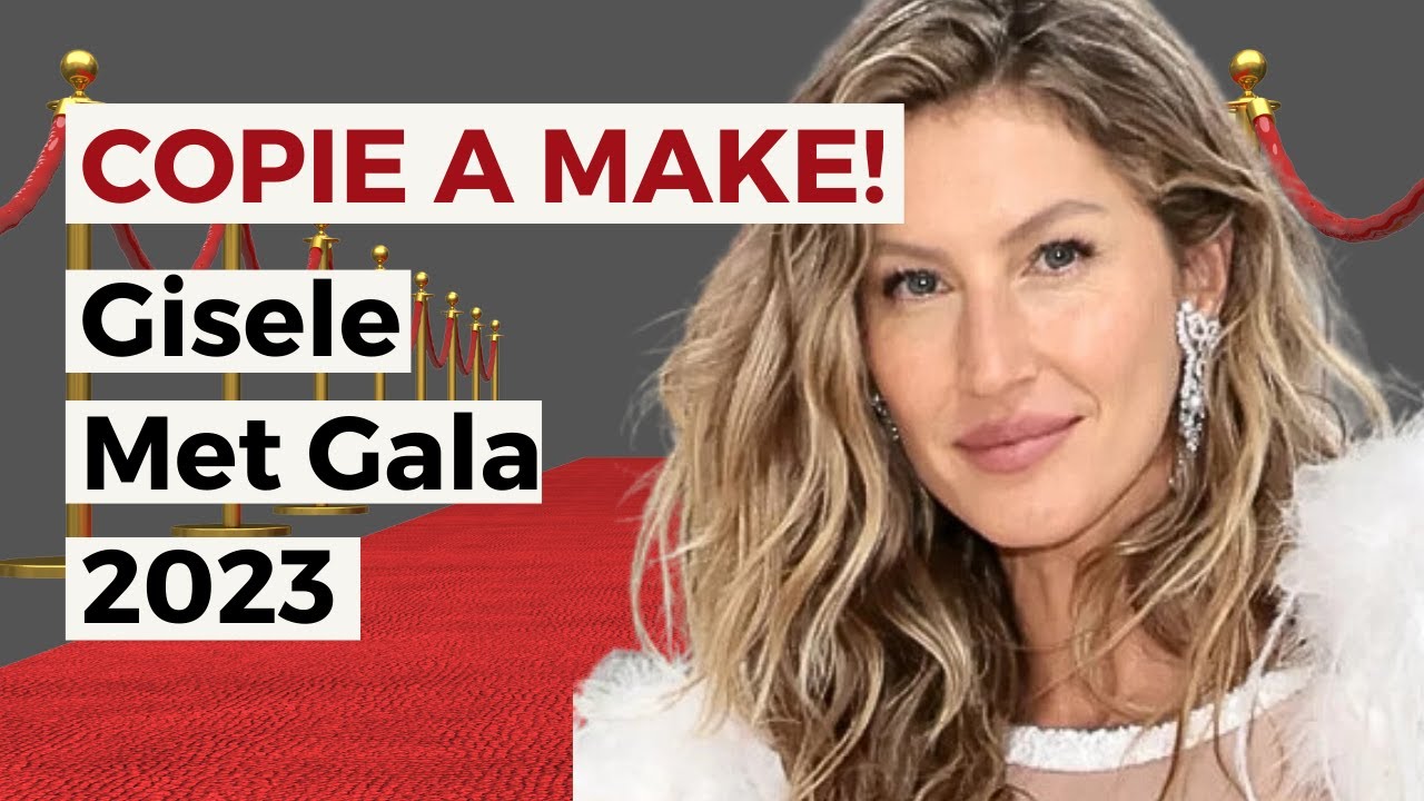 COMO FAZER a MAQUIAGEM da GISELE BUNDCHEN no Met Gala 2023 | Lita Mello