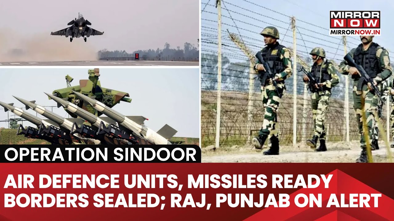 Operation Sindoor: Air Defence Units, Missiles Ready, Borders Sealed; Rajasthan, Punjab On Alert