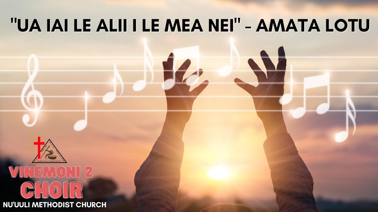 "Ua iai le alii i le mea nei"- Vinemoni 2 Choir(AMATA LOTU)