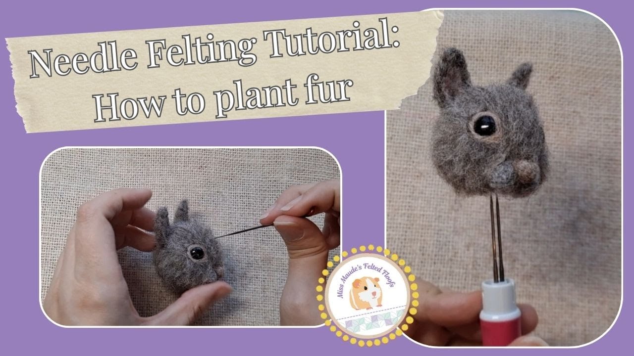 How to plant fur - FULL NEEDLE FELTING TUTORIAL