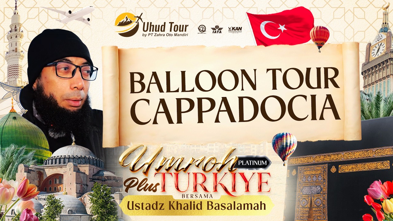 BALLOON TOUR CAPPADOCIA | UMROH PLUS TURKIYE 2024 BERSAMA USTADZ KHALID BASALAMAH