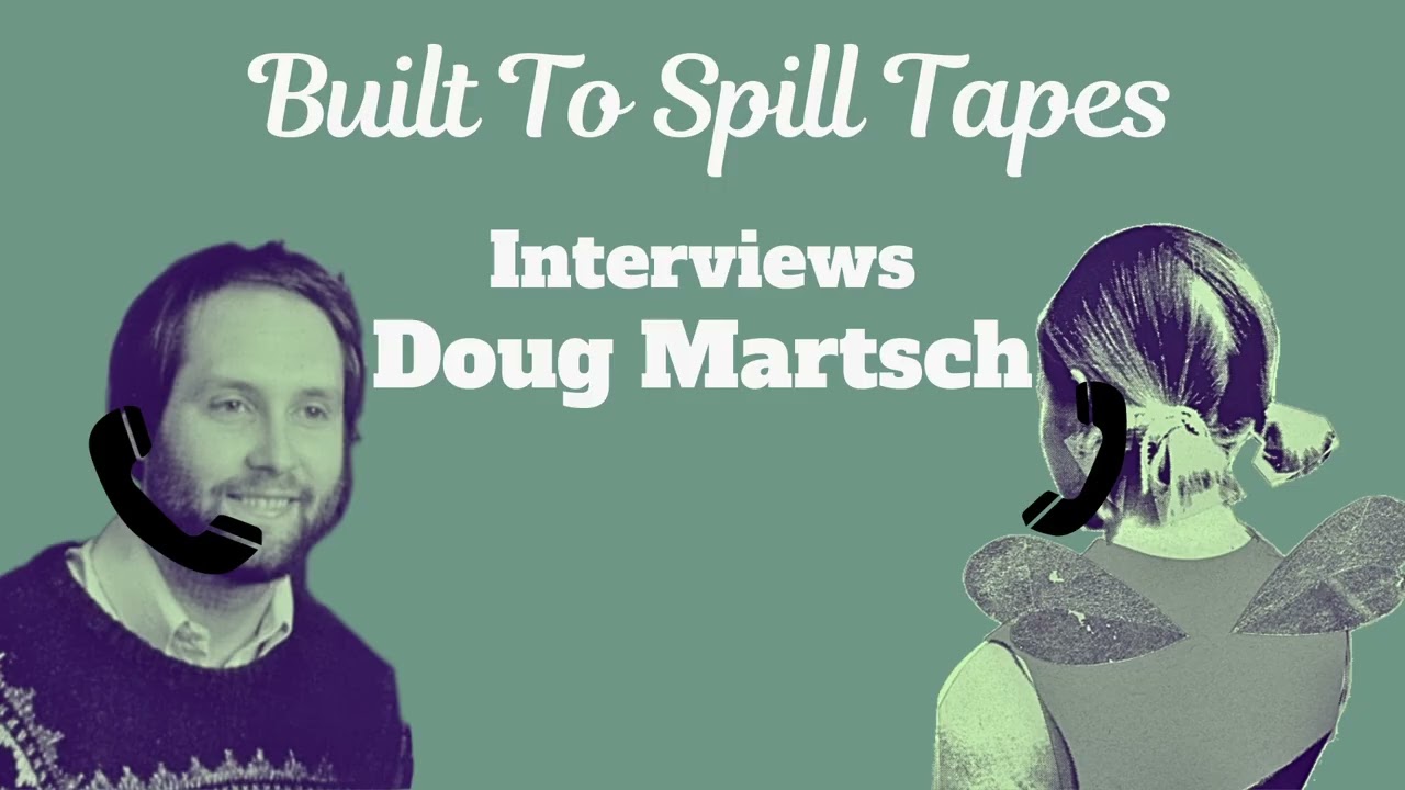 Built To Spill Tapes Interviews Doug Martsch