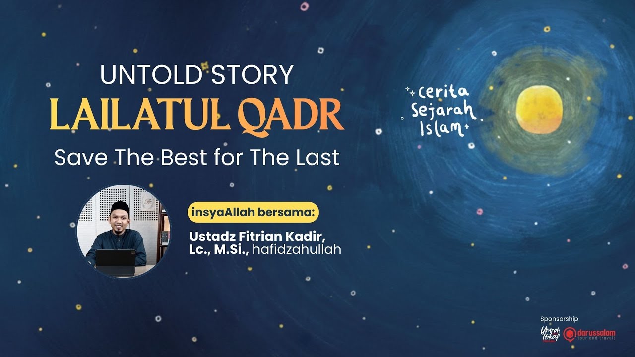 Kajian Untold Story Lailatul Qadr Save The Best For The Last