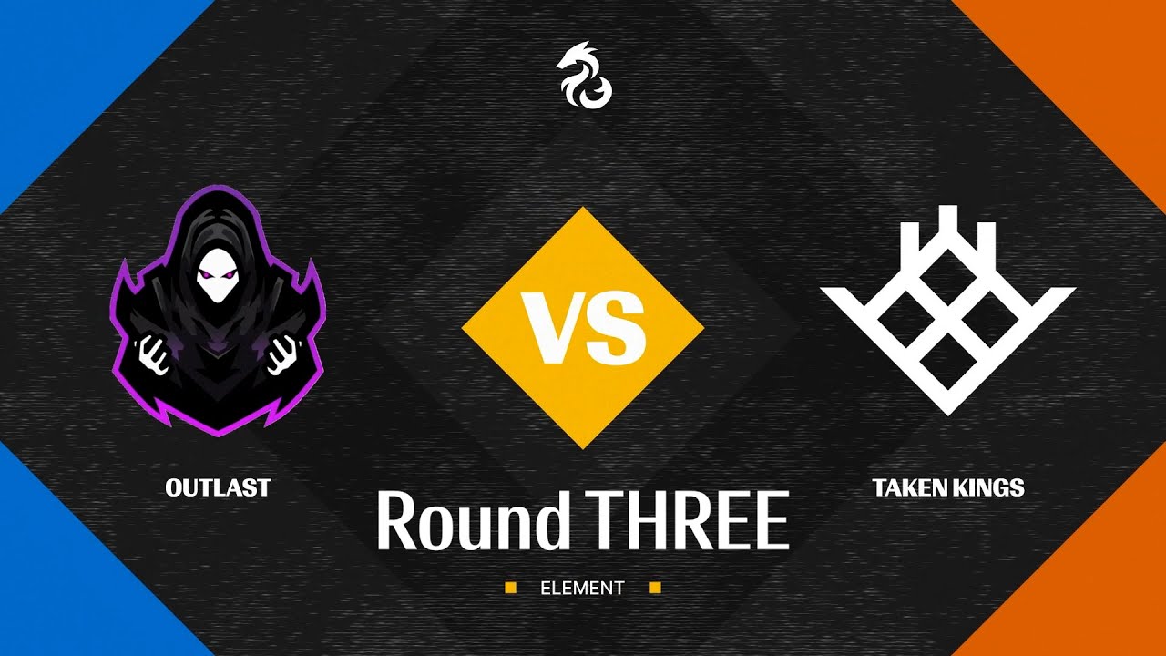 Outlast vs. Taken Kings// ELEMENT ONE -  Round 3