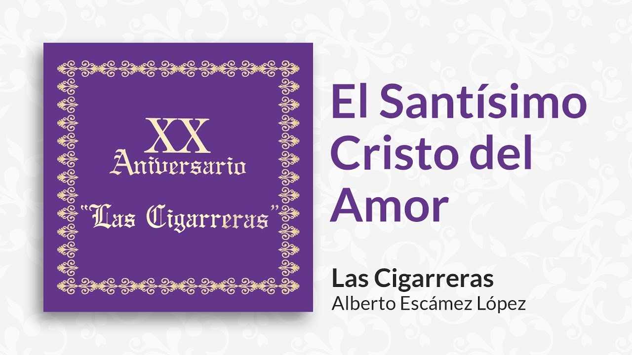 El Santísimo Cristo del Amor | Las Cigarreras
