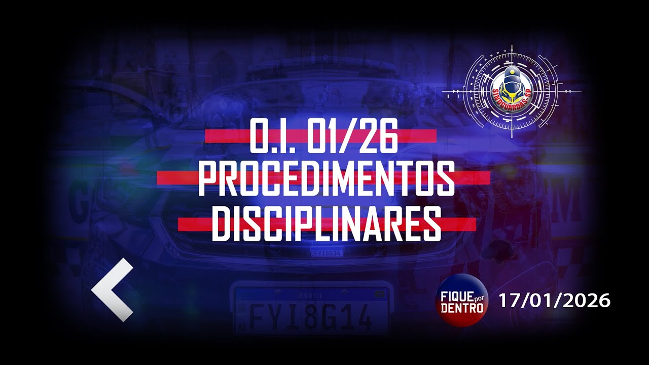 O.I. 01/26 Procedimentos Disciplinares - Fique por Dentro 17/01/2026 - SindGuardas-SP