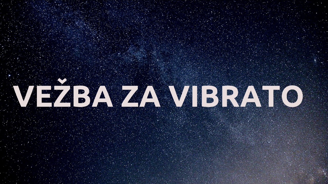 VEZBA ZA VIBRATO / KAKO VEZBATI